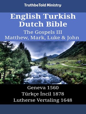 cover image of English Turkish Dutch Bible--The Gospels III--Matthew, Mark, Luke & John